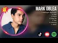 Mark Oblea Greatest Hits ~ OPM Music ~ Top 10 Hits of All Time