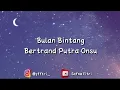 Bulan bintang - Bertrand Peto (lyrics)