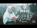 Surat Qaf Irama Hijaz Lantunan Merdu Penenang Hati - Ahyani Zakiyani
