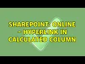 Sharepoint Online - Hyperlink in calculated column 3 Solutions
