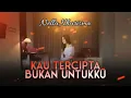 Nella Kharisma - Kau Tercipta Bukan Untukku (Official Lyrics Video)