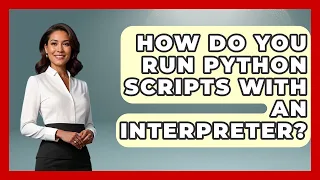 How Do You Run Python Scripts With An Interpreter - Python Code School