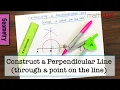 How to Construct a Perpendicular Line through a Point on the Line