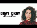 Download Lagu Okay Okay (Alessia Cara) lyrics