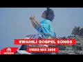 Lagu SWAHILI GOSPEL MIX 2025 AND PRAISE GOSPEL SONGS VIDEO MIX   BY DJSARIRE SPINNERBOI \u0026 MC BIZZY 254
