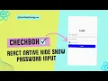 How to Show and Hide Password in React Native Passing checkbox value to show hide Password