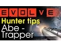 Evolve - Hunter tips Abe
