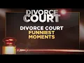 DIVORCE COURT S MOST FUNNY MOMENTS