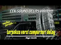 Download Lagu CEK SOUND VIRAL !!! delay TERPAKSA VERSI CAMPURSARI ||BAYU MUSIC Yakin Uwenak lo iki !!!