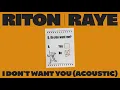 Riton, RAYE - I Don't Want You (Acoustic - Official Audio)