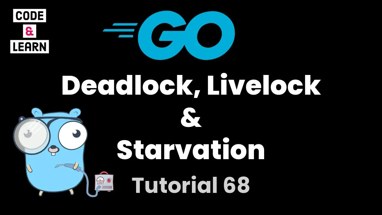 Understanding Deadlocks, Live-locks, and Starvation in Golang