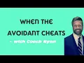 When the avoidant CHEATS