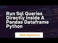 Run sql queries directly inside a pandas dataframe python