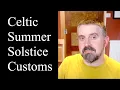The Celtic Summer Solstice Part 1 Customs