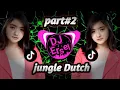 Jungle Dutch full Bass| full beat| full DJ tanpa lagu terbaru 2022| part#2