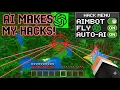 I Made Hacks Using AI in Minecraft