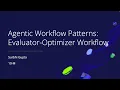 agentic workflow patterns evaluator optimizer workflow