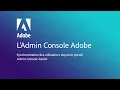 Synchronisation des utilisateurs depuis le portail Admin Console Adobe
