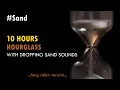 Download Lagu Sand | 10 hours of hourglass  dropping sand sounds - relax, sleep, meditate, study