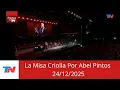 Lagu Especiales TN - La Misa Criolla Por Abel Pintos 24/12/2025