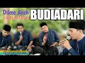 Dikee Aceh  || BUDIADARI grup SALEUMJIRAN