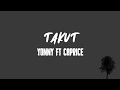 Takut - Yonnyboi ft Caprice (lyrics)