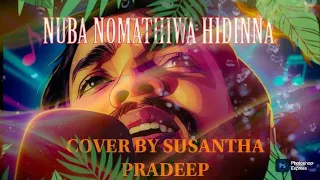 nuba nomathiwa hidinna cover by susantha pradeep 