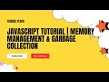 JavaScript Tutorial Memory Management Garbage Collection