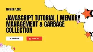 JavaScript Tutorial Memory Management Garbage Collection