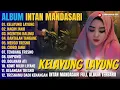 Lagu Album Intan Mandasari || KELAYUNG LAYUNG - NAGIH JANJI - Dangdut Jawa Full Album Terbaru 2025