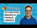 Set Firestore Indexes in Firebase Console 2025 Guide