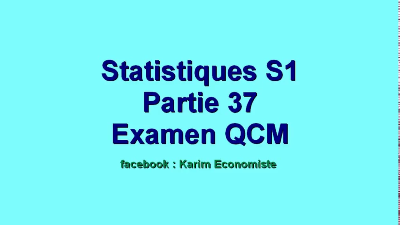 Statistique S1 partie 37 "Examen QCM "