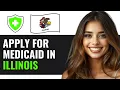 HOW TO APPLY FOR MEDICAID IN ILLINOIS 2025 FULL GUIDE