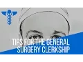 General Surgery Clerkship - Tips and Resources for Success