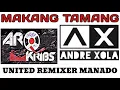 MAKANG TAMANG - ANDRE XOLA FT ARQ KRIBS ( UNITED REMIXER MANADO )