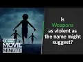 Is Weapons as violent as the name might suggest Common Sense Movie Minute