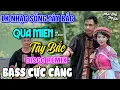Lagu NHẠC SỐNG TÂY BẮC QUA MIỀN TÂY BẮC | LK DISCO NHẠC SỐNG THÔN QUÊ REMIX  BASS CĂNG ĐÉT