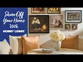 Show Off Your Home With Hobby Lobby