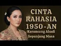 Download Lagu Koleksi Keroncong Abadi Sepanjang Masa Cinta Rahasia 1950-an 💌