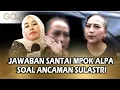 Download Lagu OGAH AMBIL PUSING SOAL ANCAMAN SULASTRI, MPOK ALPA  \