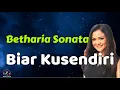 Download Lagu Betharia Sonata  -  Biar Kusendiri  (Lirik Lagu)