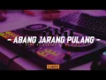 Download Lagu Dj Kane Abang Jarang Pulang || Viral Old Trend Tiktok - Dj Santuy