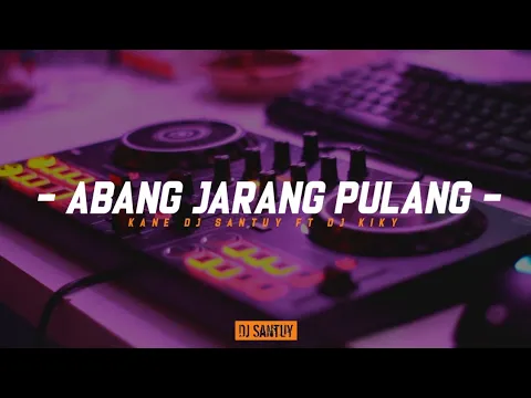 Download MP3 Dj Kane Abang Jarang Pulang || Viral Old Trend Tiktok - Dj Santuy