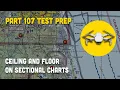 Part 107 Test Prep Ceiling and Floor on Sectional Charts