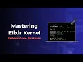 Mastering Elixir Kernel Unlock core features