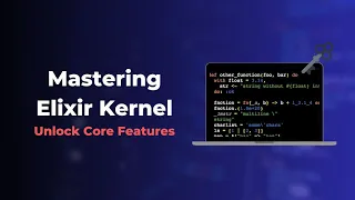 Mastering Elixir Kernel Unlock core features