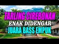 Download Lagu BASS EMPUK TARLING CIREBONAN DERMAYON ENAK DIDENGAR