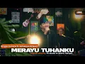 Download Lagu Merayu Tuhanku - Tri Suaka Ft Dodhy kangen | Angga Candra Ft Himalaya Project