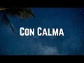 Download Lagu Daddy Yankee - Con Calma ft. Snow (Lyrics)