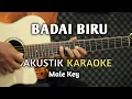 Download Lagu BADAI BIRU - Karaoke Akustik ( Nada Pria )